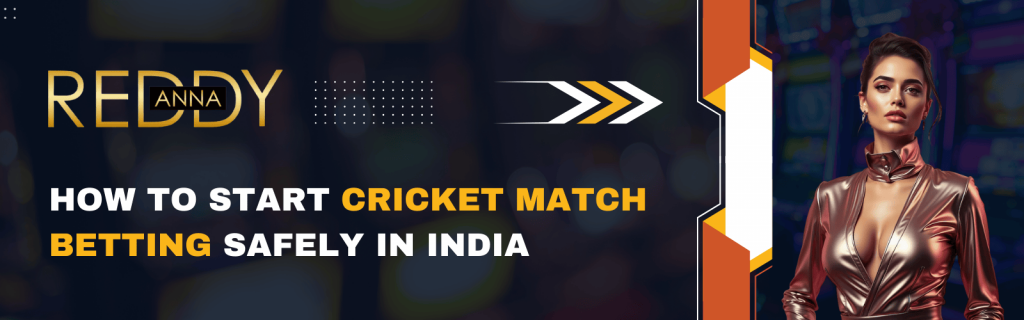 How to Start Cricket Match Betting Safely in India