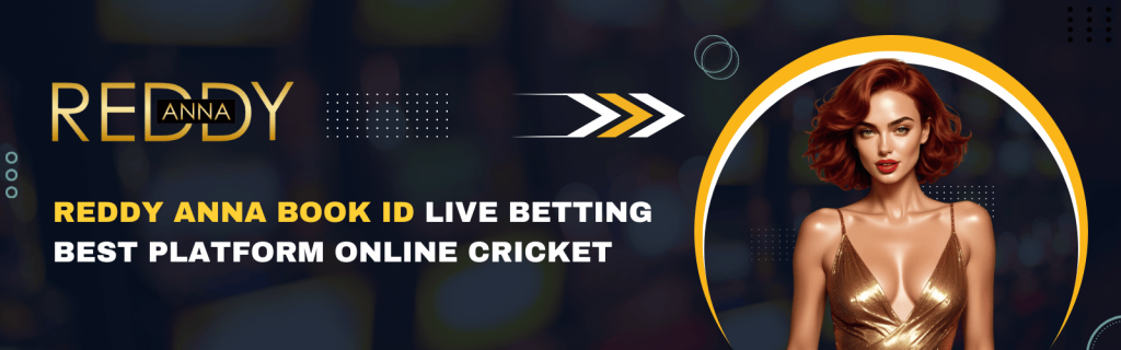 Reddy Anna Book ID for Cricket Betting – Trusted Platform