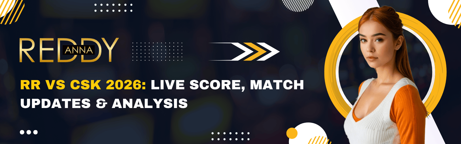 RR vs CSK 2026: Live Score, Match Updates & Analysis