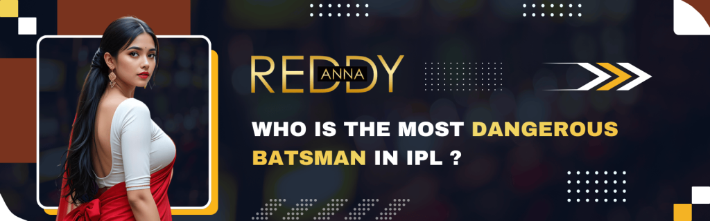 Dangerous Batsman in IPL List by ReddyBook Experts